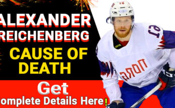 Alexander Reichenberg Cause of Death – Olympic Ice Hockey Star Alexander Reichenberg Dies at 31, Family Career and More – Latest Update May 2024