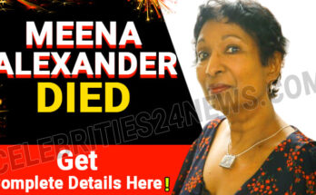 Meena Alexander Died – Poet Who Wrote Dislocation Dies at 67, Known for Award-Winning Poetry Collection Illiterate Heart – Latest Update May 2024